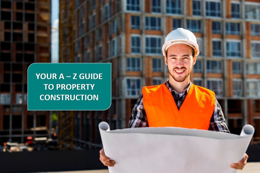 Your A-Z Guide To Property Construction - Part 2